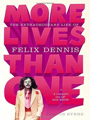 cover image of More Lives Than One: The Extraordinary Life of Felix Dennis